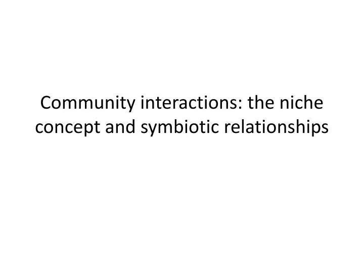 community interactions the niche concept and symbiotic relationships