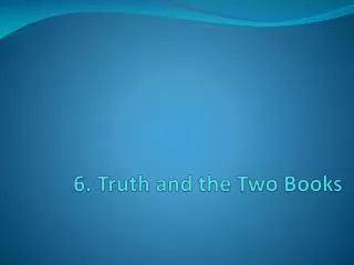 6. Truth and the Two Books