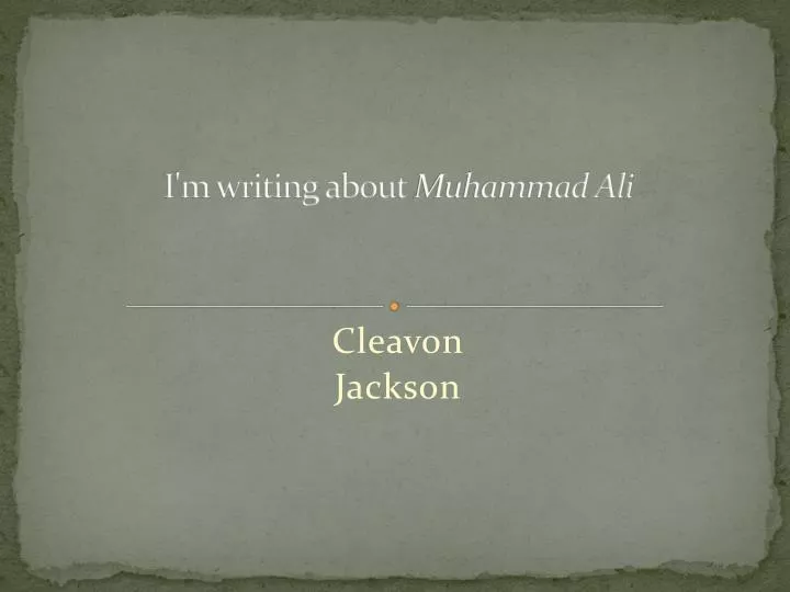 i m writing about muhammad ali