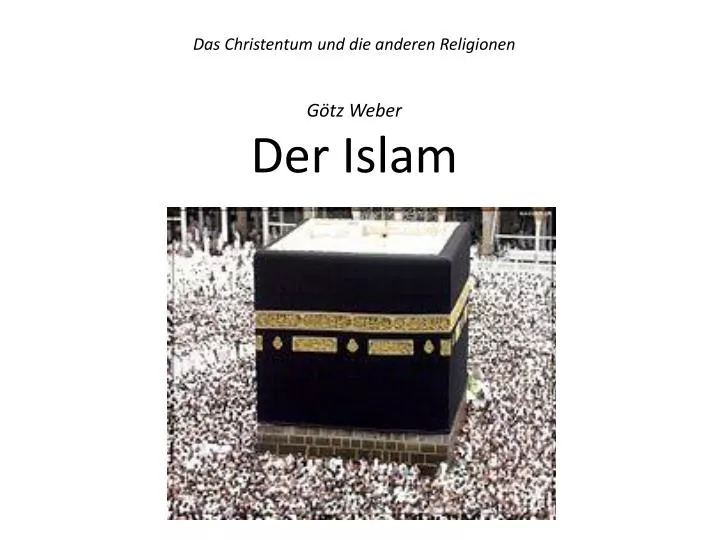das christentum und die anderen religionen g tz weber der islam