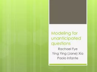 Modeling for unanticipated questions