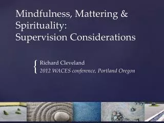 Mindfulness, Mattering &amp; Spirituality: Supervision Considerations