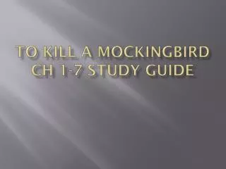To Kill A mockingbird ch 1-7 study guide