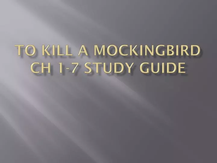 to kill a mockingbird ch 1 7 study guide