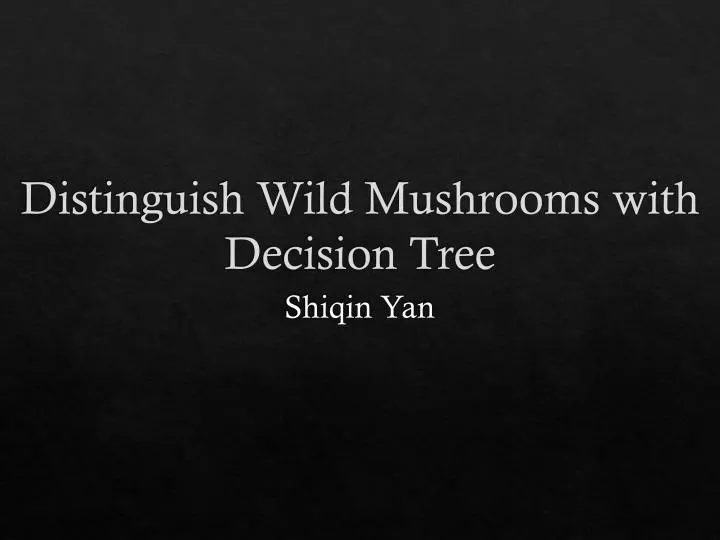 distinguish wild mushrooms with decision tree