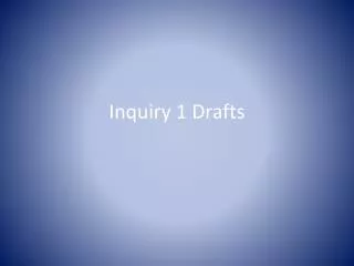 Inquiry 1 Drafts