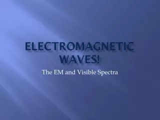 Electromagnetic Waves!