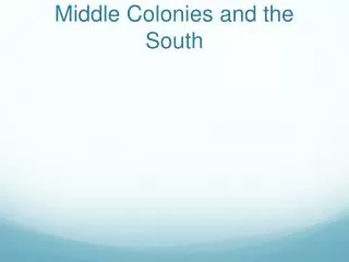 Middle Colonies and the South