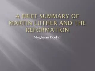 A brief summary of Martin luther and the reformation