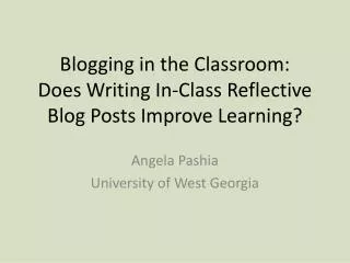 Blogging in the Classroom: Does Writing In-Class Reflective Blog Posts Improve Learning?