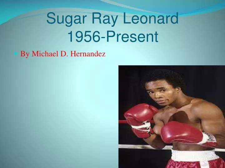 sugar ray leonard 1956 present