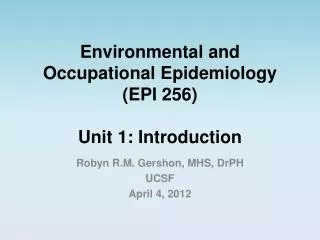Environmental and Occupational Epidemiology (EPI 256) Unit 1: Introduction