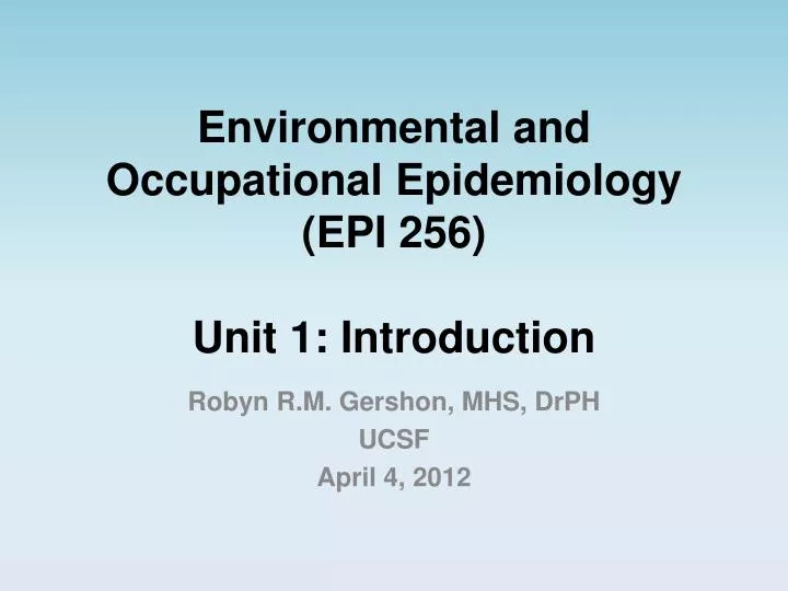 environmental and occupational epidemiology epi 256 unit 1 introduction