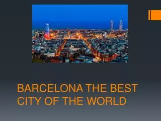 BARCELONA THE BEST CITY OF THE WORLD