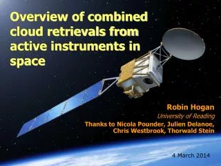 Overview of combined cloud retrievals from active instruments in space