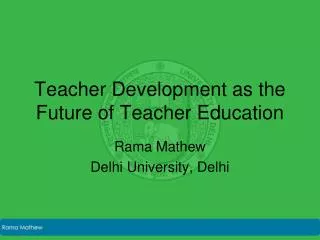Teacher Development as the Future of Teacher Education