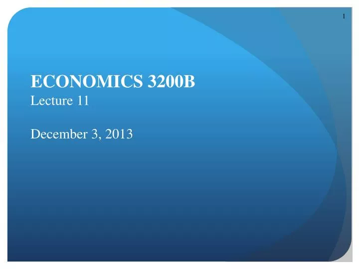 economics 3200b lecture 11 december 3 2013
