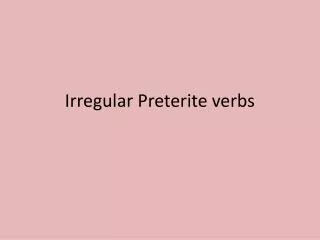 Irregular Preterite verbs