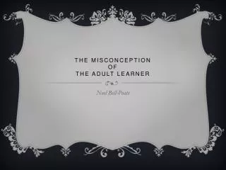 The Misconception of the Adult learner