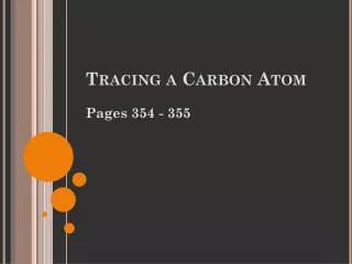 Tracing a Carbon Atom