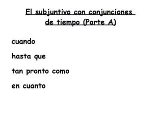 El subjuntivo with conjunctions of time