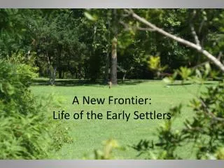 A New Frontier: Life of the Early Settlers