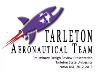 Preliminary Design Review Presentation Tarleton State University NASA USLI 2012-2013