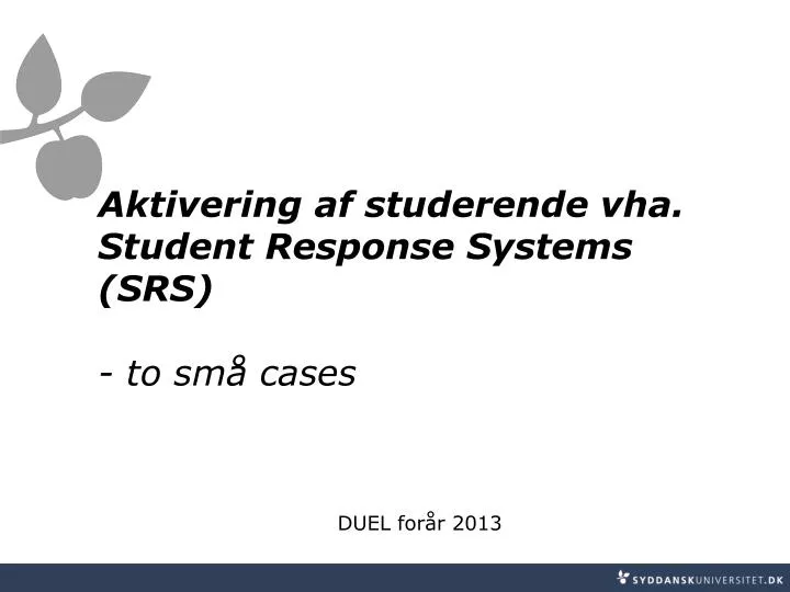 aktivering af studerende vha student response systems srs to sm cases
