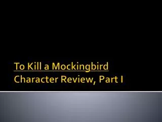 To Kill a Mockingbird Character Review, Part I