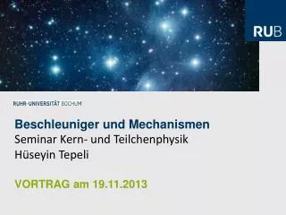 Beschleuniger und Mechanismen Seminar Kern- und Teilchenphysik Hüseyin Tepeli