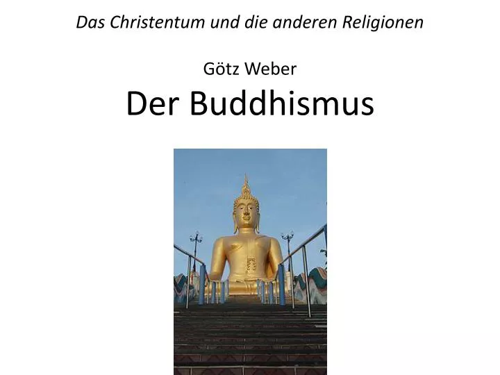 das christentum und die anderen religionen g tz weber der buddhismus