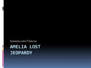 Amelia Lost JEOPARDY