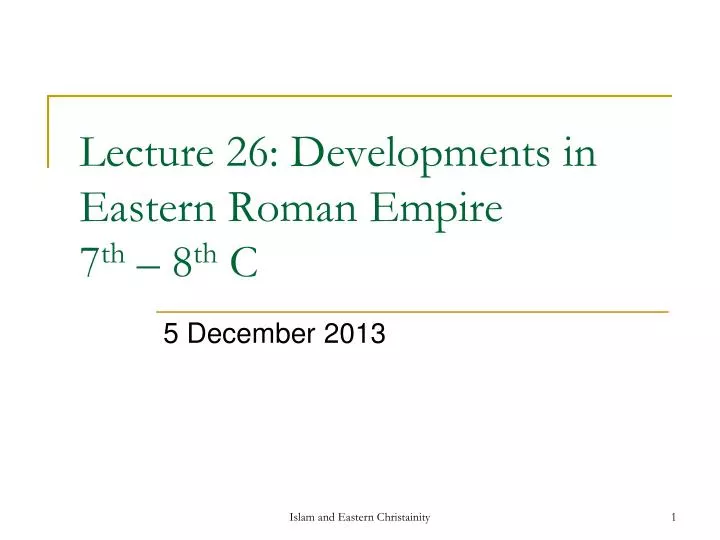 lecture 26 developments in eastern roman empire 7 th 8 th c