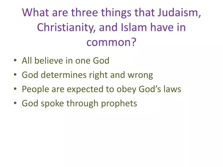 what are three things that judaism christianity and islam have in common