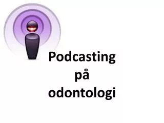 podcasting p odontologi