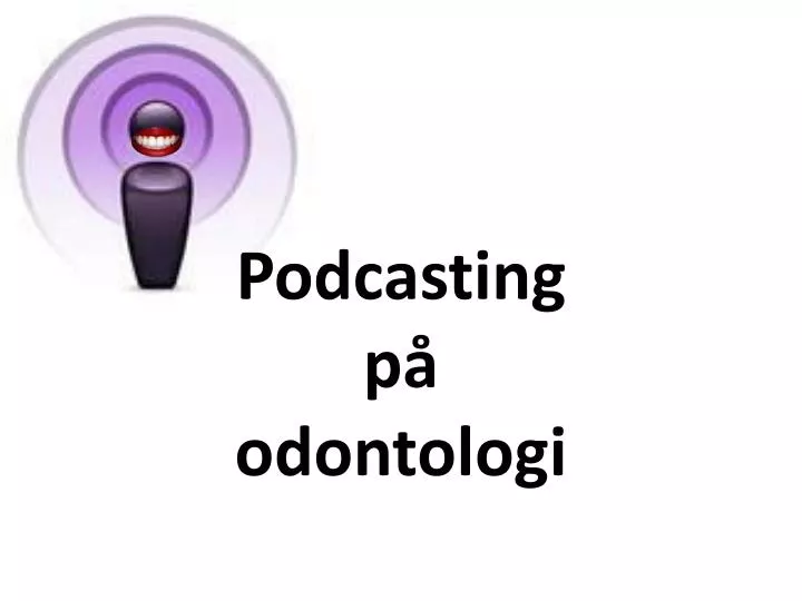 podcasting p odontologi