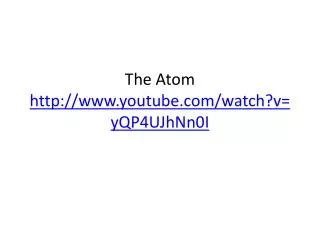 the atom http www youtube com watch v yqp4ujhnn0i
