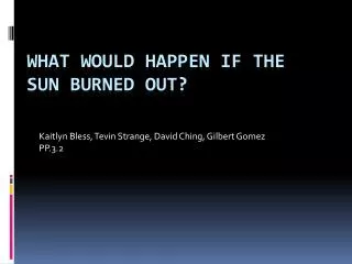 What would happen if the Sun burned out?