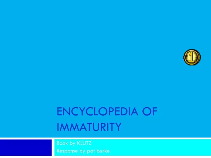 encyclopedia of immaturity