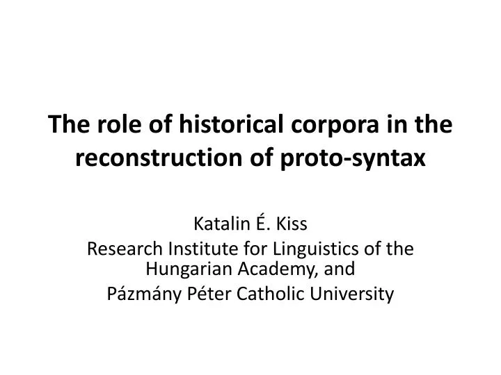 the role of historical corpora in the reconstruction of proto syntax