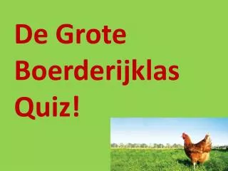 de grote boerderijklas quiz