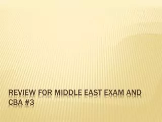 Review for Middle east exam and CBA #3