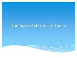 The Spanish Preterite Tense