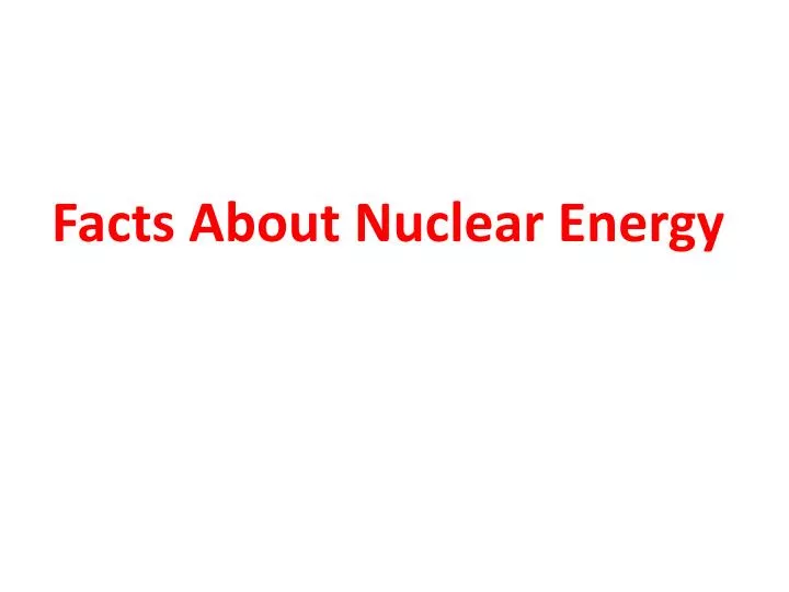 facts about nuclear energy