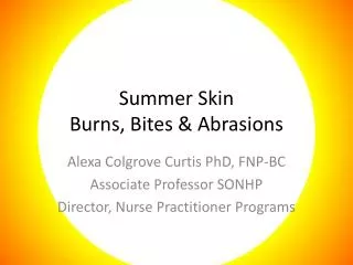 Summer Skin Burns, Bites &amp; Abrasions