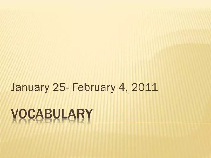 january 25 february 4 2011