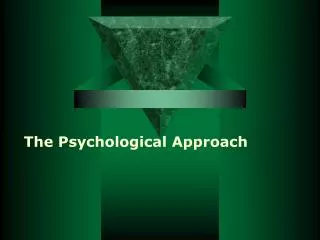 The Psychological Approach