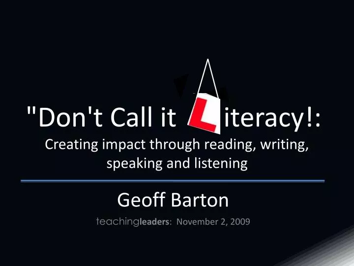 don t call it iteracy creating impact through reading writing speaking and listening