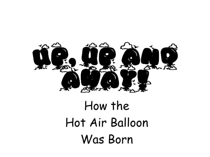 how the hot a ir b alloon was born