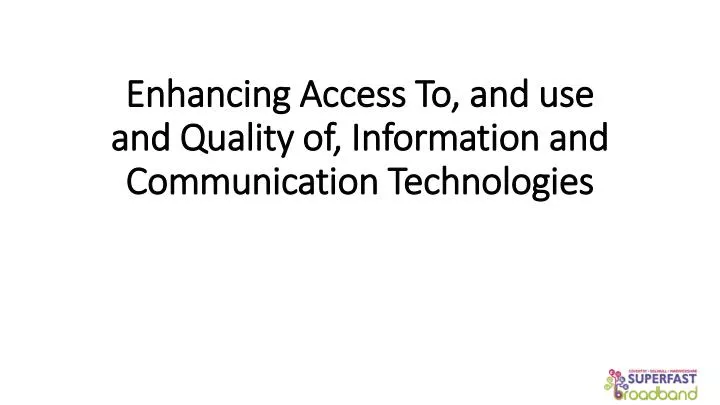 enhancing access to and use and quality of information and communication technologies